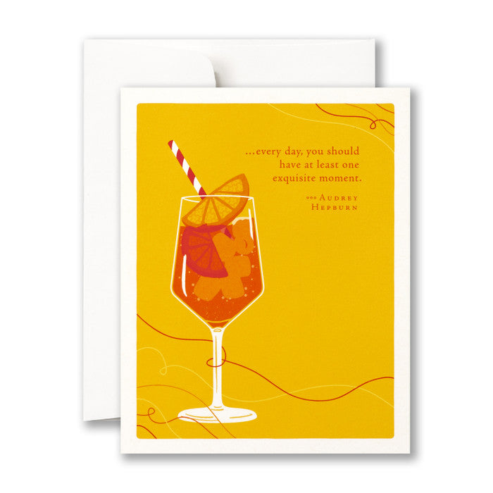 Compendium Birthday Card  -  Everyday you should have one exquisite moment