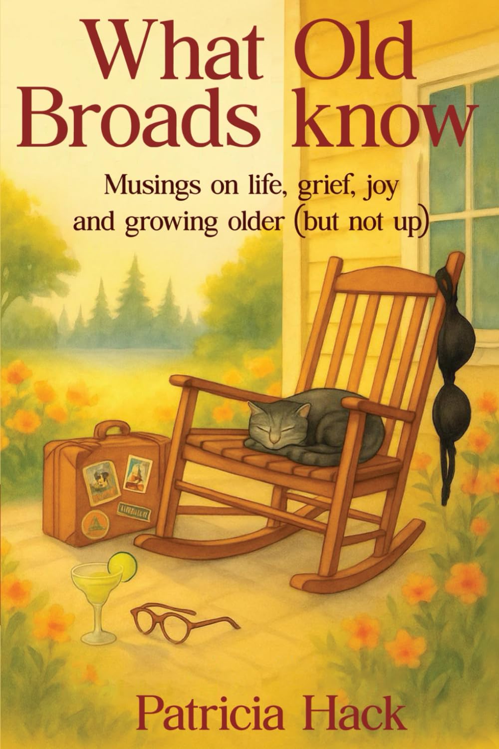 What Old Broads Know By Patricia Hack