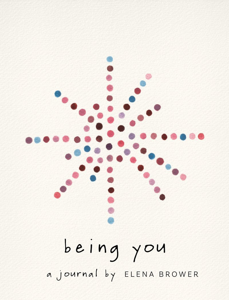Being You - A Journal by Elena Brower
